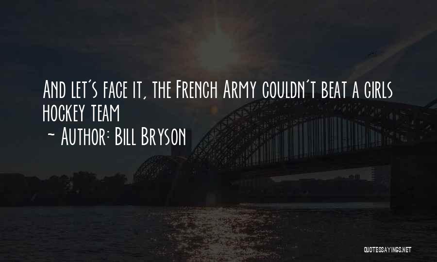 A Team Face Quotes By Bill Bryson