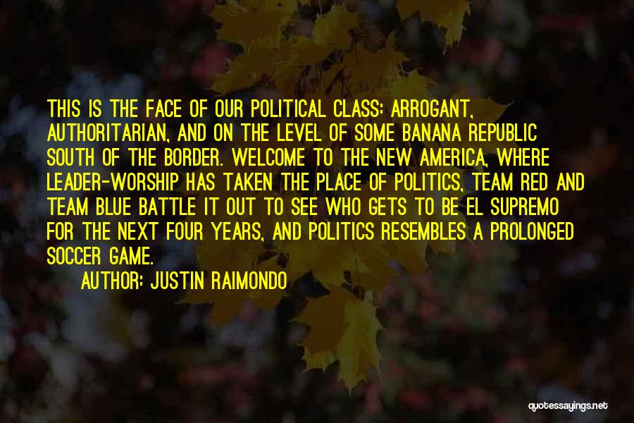 A Team Face Quotes By Justin Raimondo