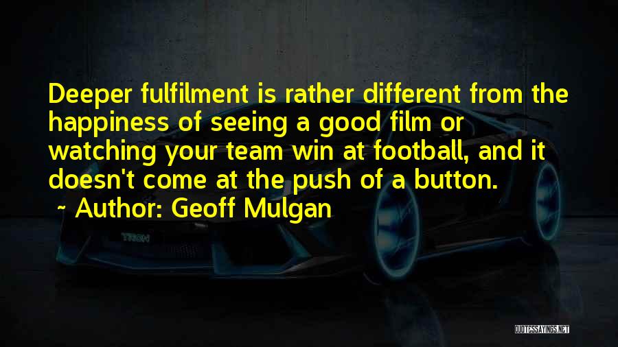 A Team Film Quotes By Geoff Mulgan