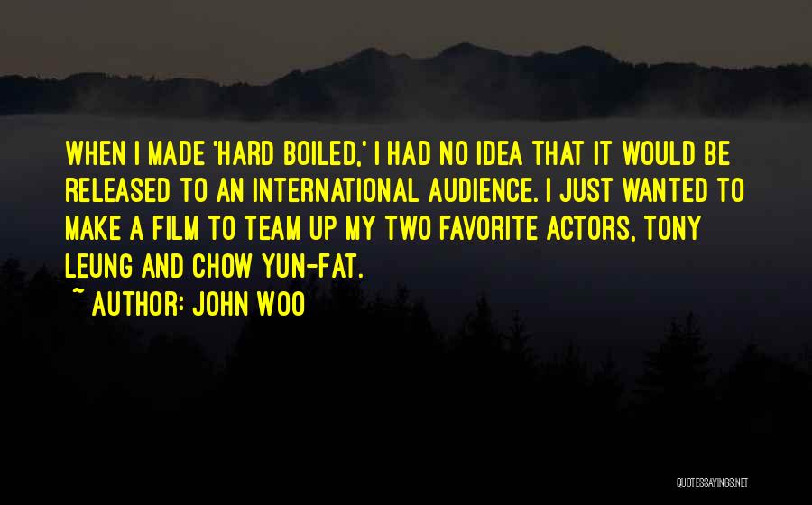 A Team Film Quotes By John Woo