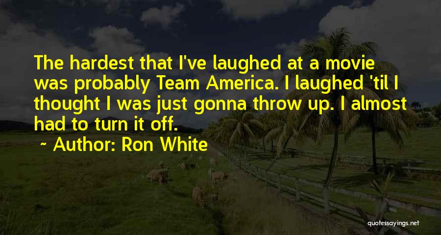 A Team Movie Quotes By Ron White