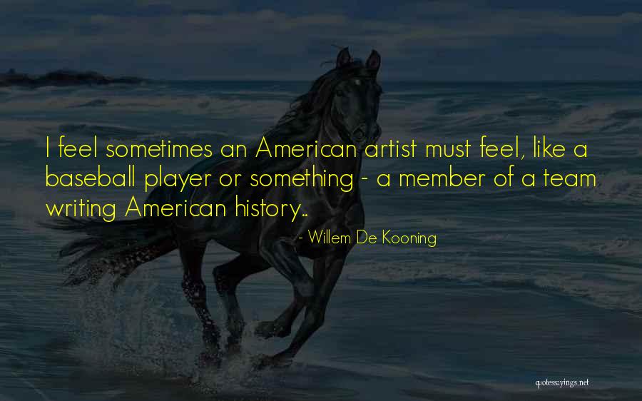 A Team Player Quotes By Willem De Kooning