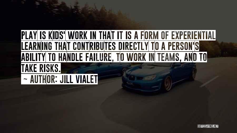 A Team Quotes By Jill Vialet