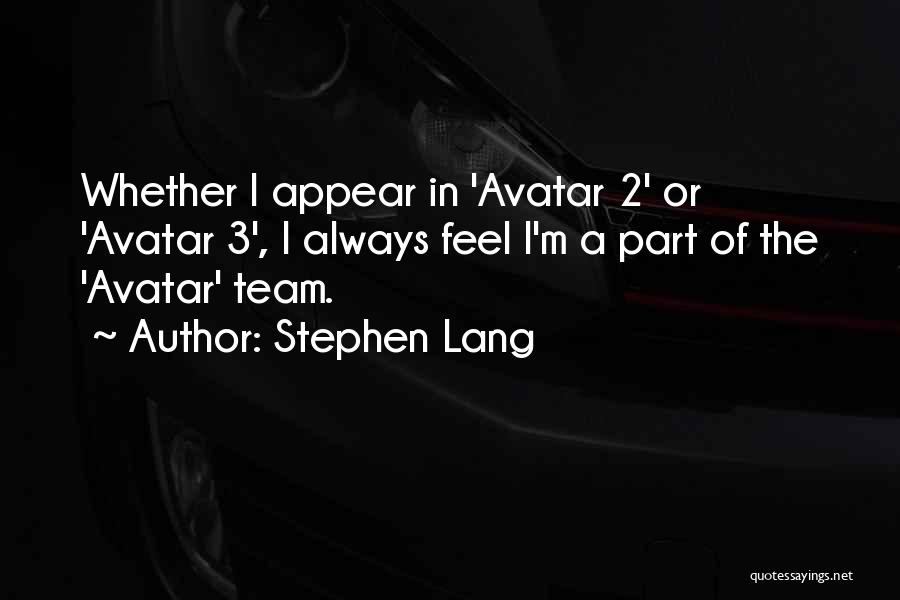 A Team Quotes By Stephen Lang