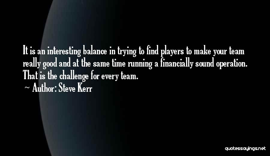 A Team Quotes By Steve Kerr