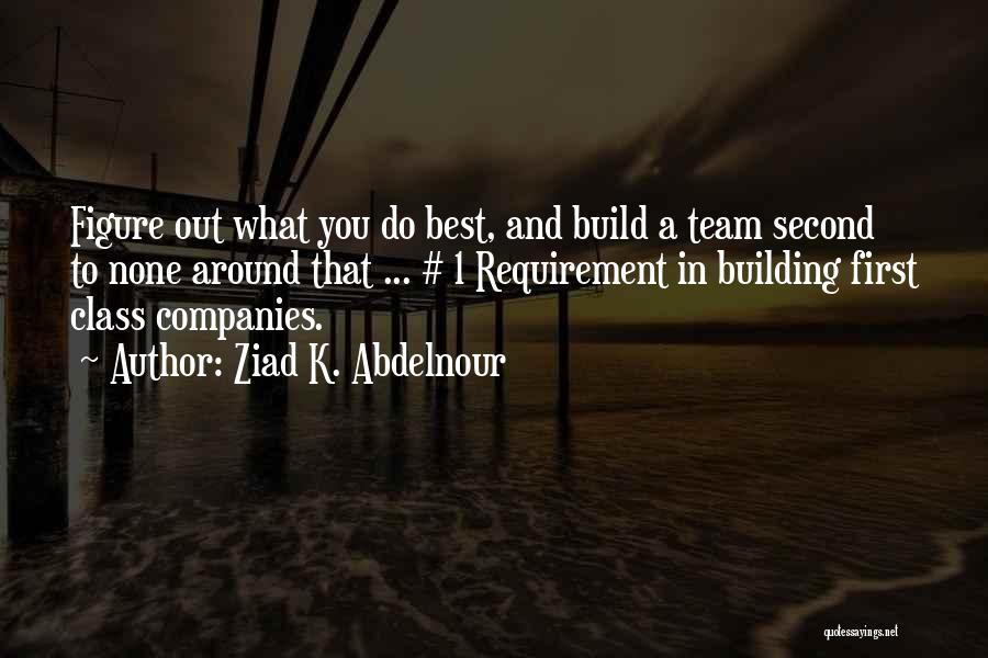 A Team Quotes By Ziad K. Abdelnour