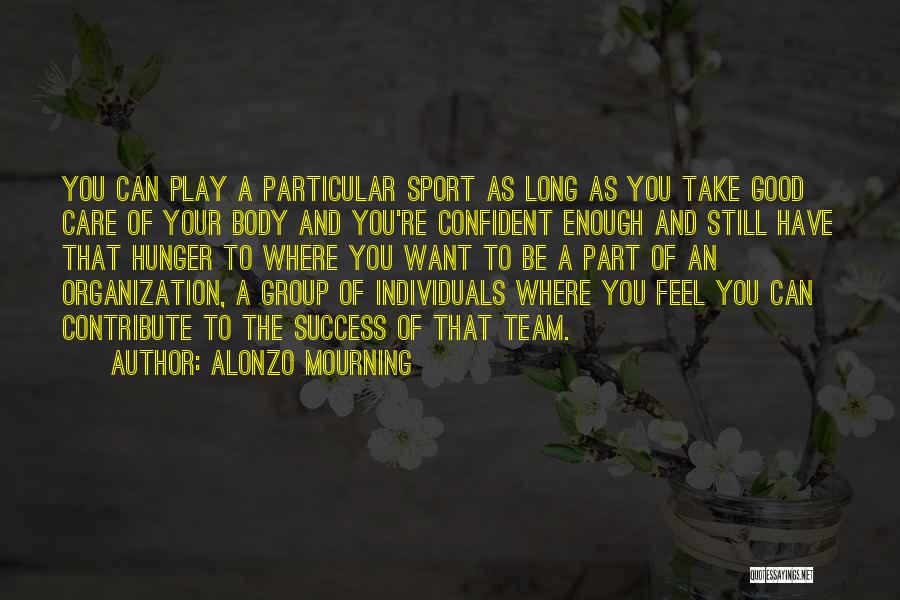A Team Sport Quotes By Alonzo Mourning