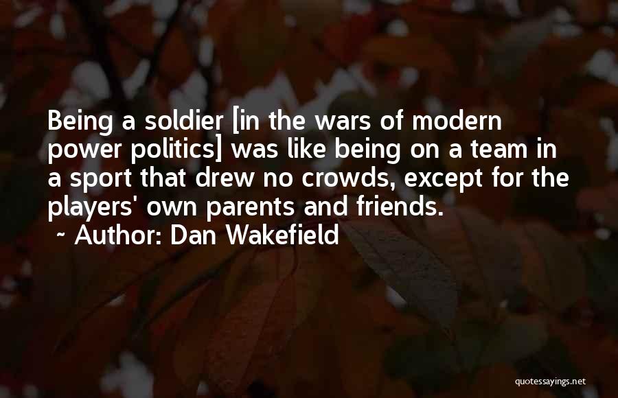 A Team Sport Quotes By Dan Wakefield