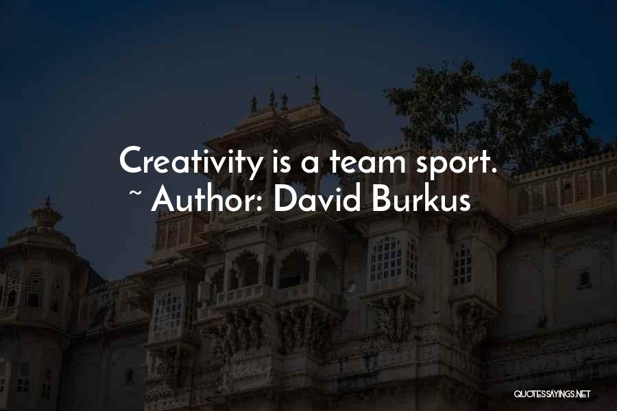 A Team Sport Quotes By David Burkus
