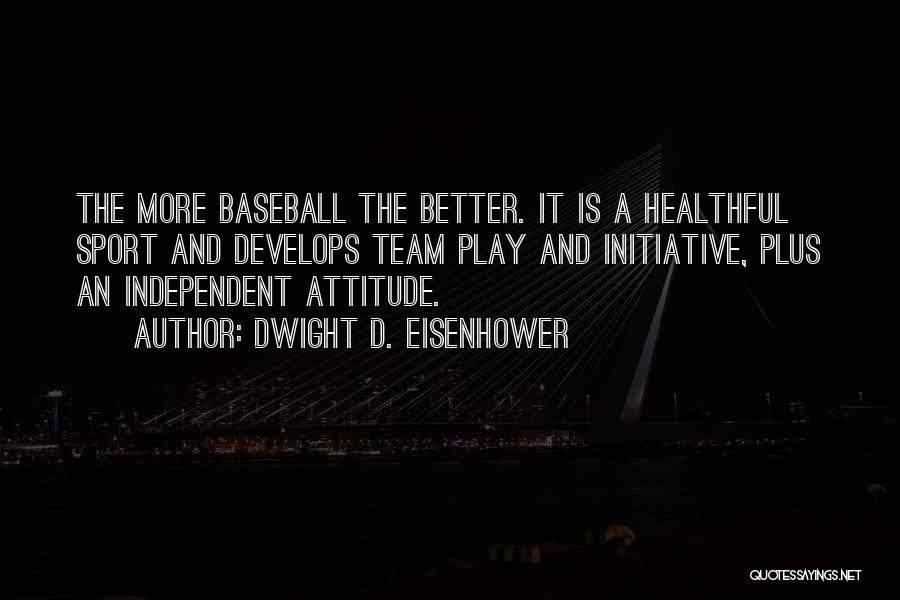 A Team Sport Quotes By Dwight D. Eisenhower