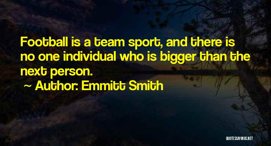 A Team Sport Quotes By Emmitt Smith