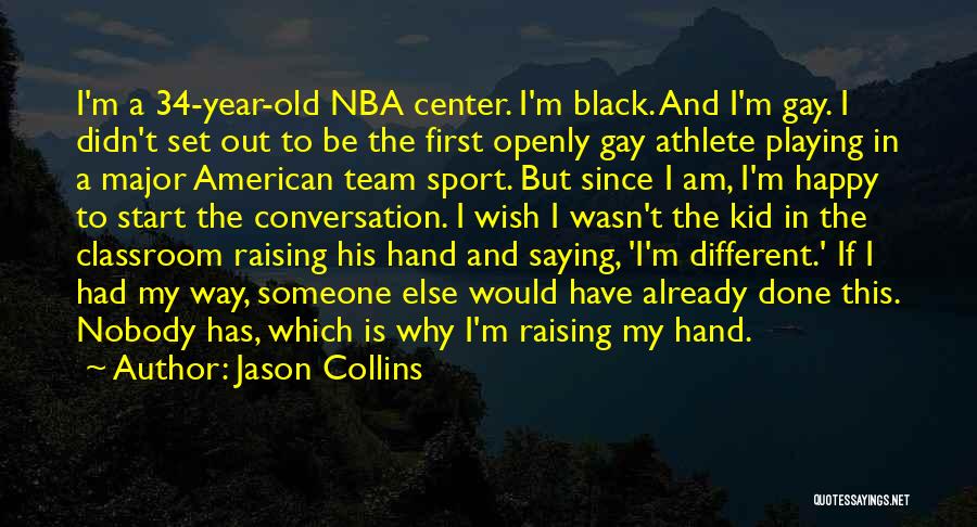 A Team Sport Quotes By Jason Collins