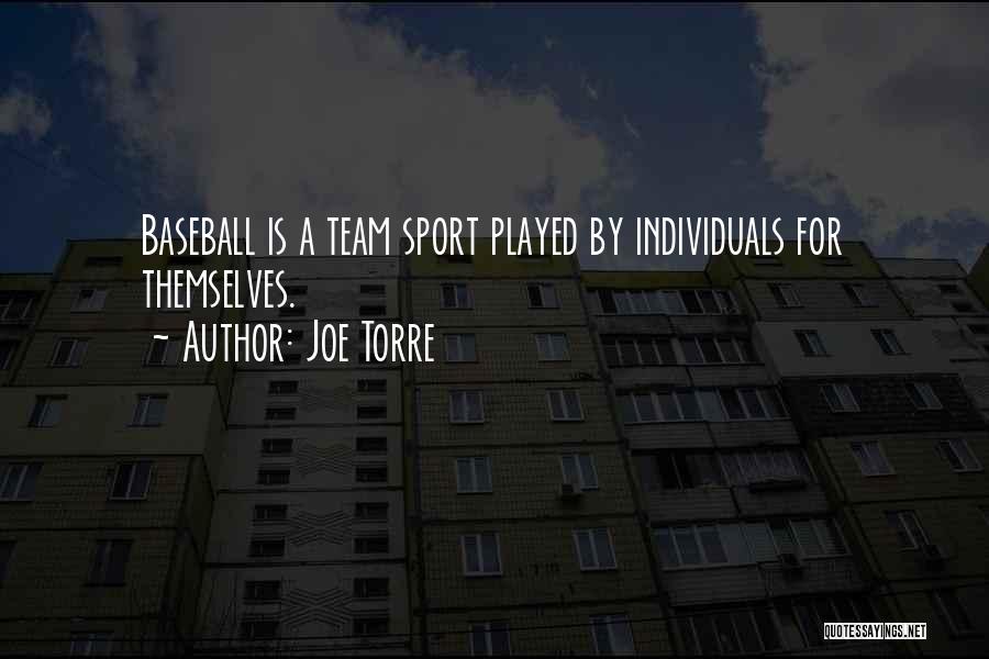 A Team Sport Quotes By Joe Torre