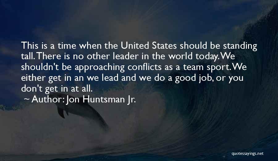 A Team Sport Quotes By Jon Huntsman Jr.