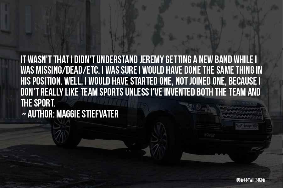 A Team Sport Quotes By Maggie Stiefvater