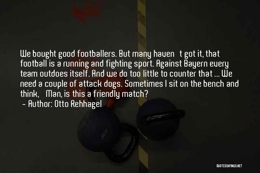 A Team Sport Quotes By Otto Rehhagel