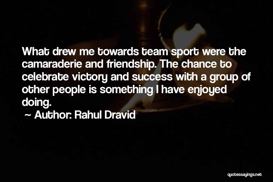 A Team Sport Quotes By Rahul Dravid