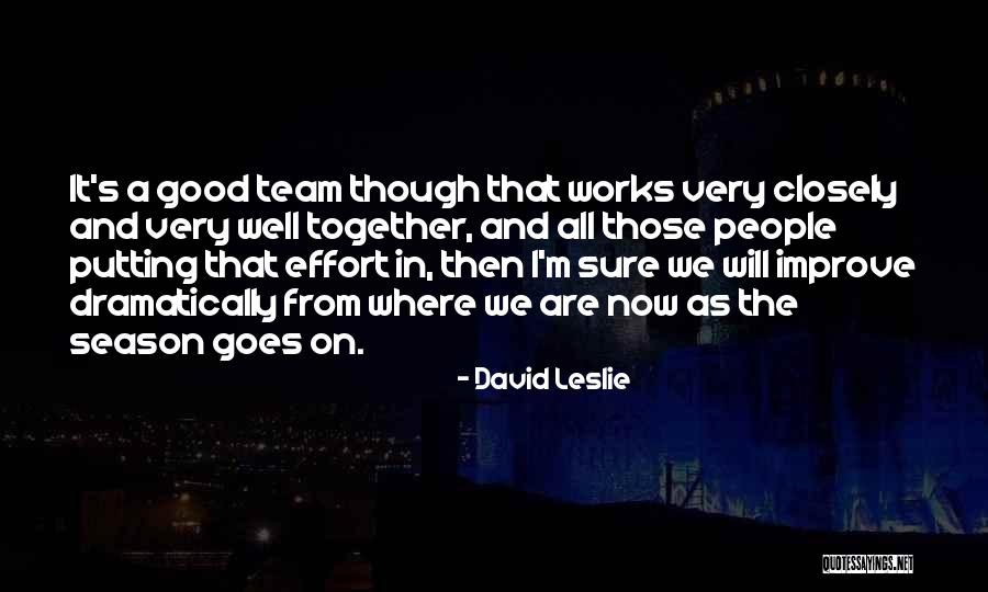 A Team That Works Together Quotes By David Leslie A Team That Works Together Quotes By David Leslie