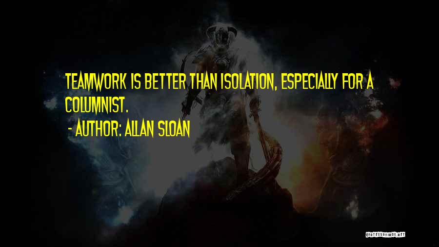 A Teamwork Quotes By Allan Sloan