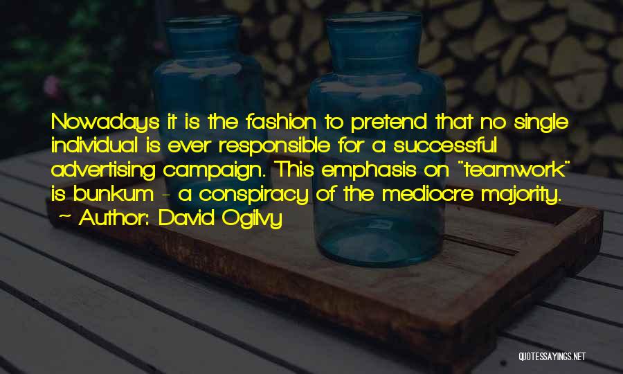 A Teamwork Quotes By David Ogilvy