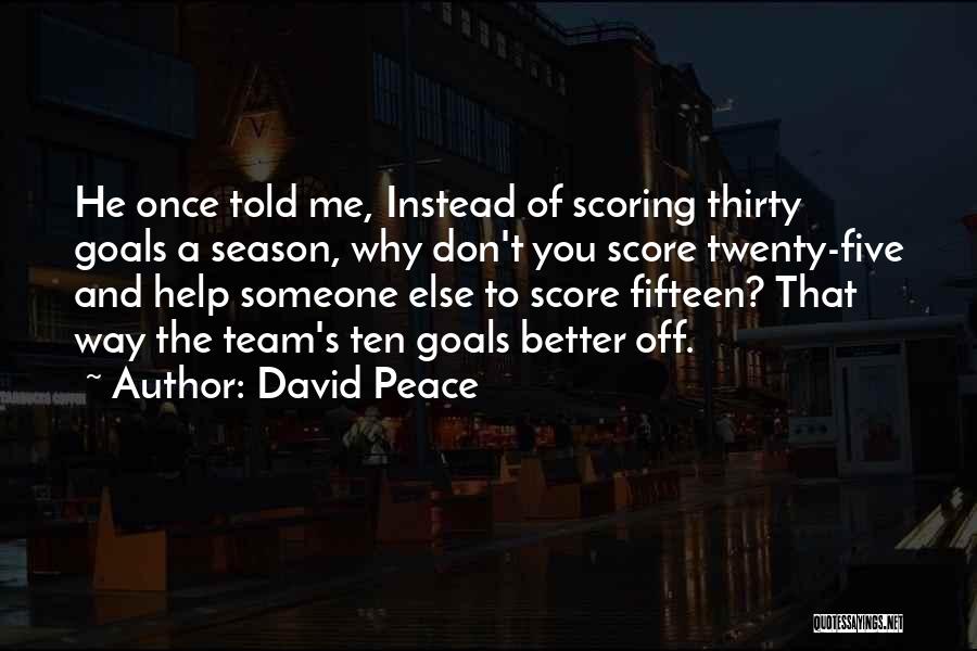 A Teamwork Quotes By David Peace