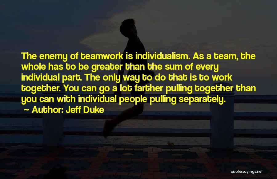 A Teamwork Quotes By Jeff Duke