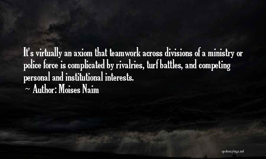 A Teamwork Quotes By Moises Naim