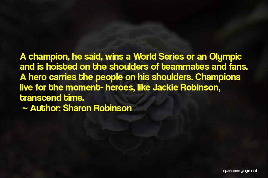 A Teamwork Quotes By Sharon Robinson