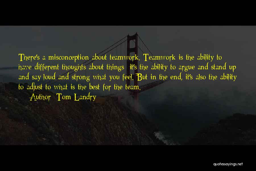 A Teamwork Quotes By Tom Landry