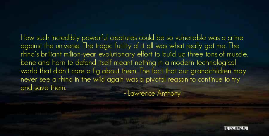 A Technological World Quotes By Lawrence Anthony A Technological World Quotes By Lawrence Anthony
