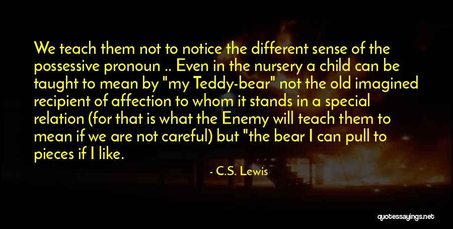 A Teddy Bear Quotes By C.S. Lewis A Teddy Bear Quotes By C.S. Lewis