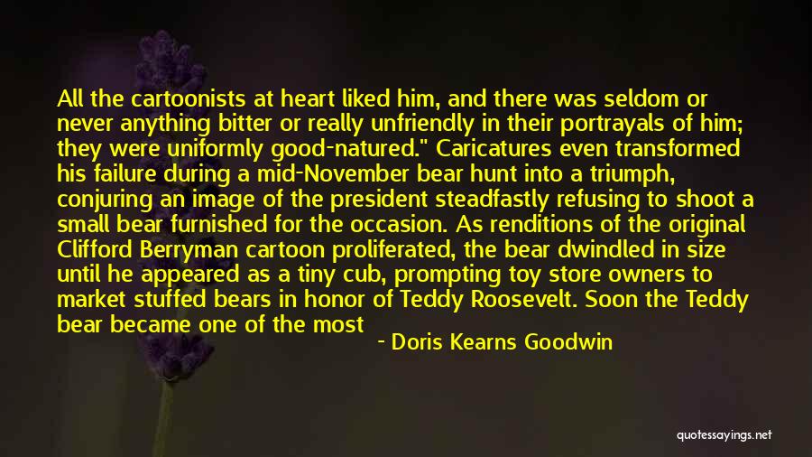 A Teddy Bear Quotes By Doris Kearns Goodwin A Teddy Bear Quotes By Doris Kearns Goodwin