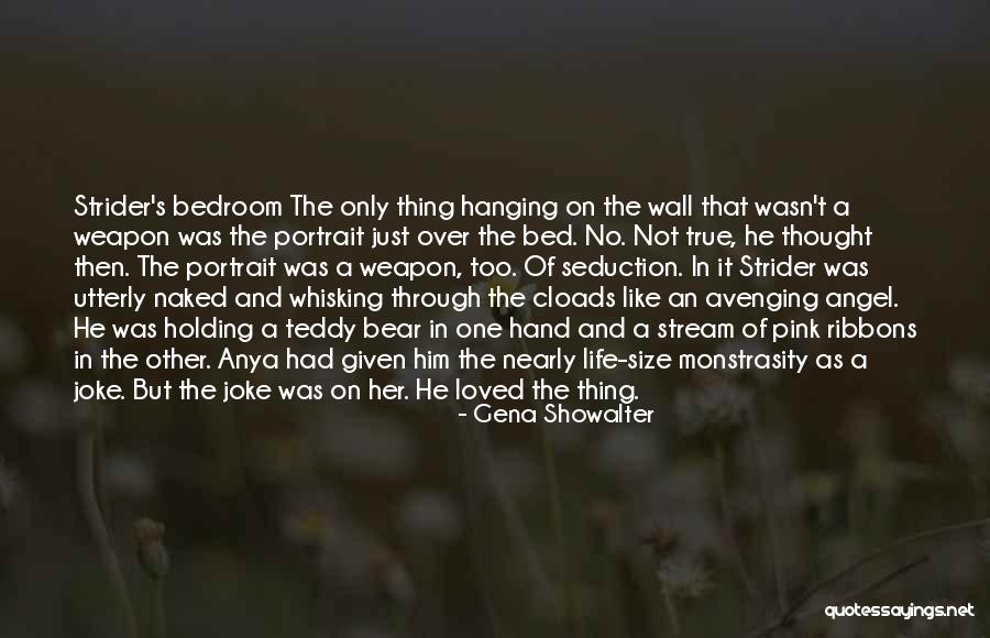 A Teddy Bear Quotes By Gena Showalter A Teddy Bear Quotes By Gena Showalter