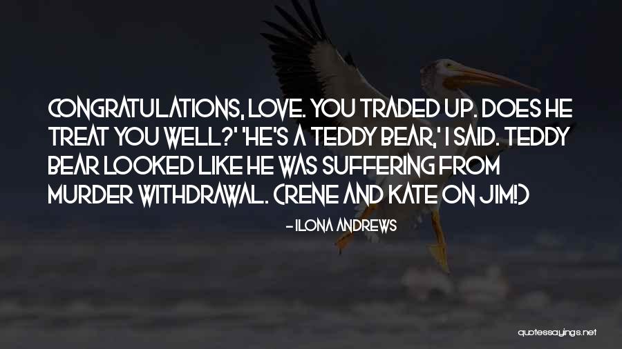 A Teddy Bear Quotes By Ilona Andrews A Teddy Bear Quotes By Ilona Andrews