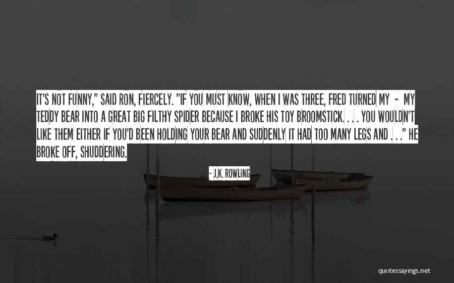 A Teddy Bear Quotes By J.K. Rowling A Teddy Bear Quotes By J.K. Rowling