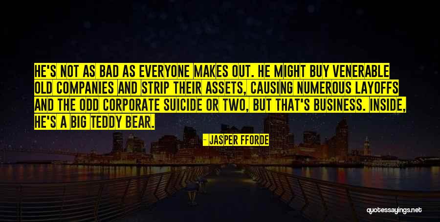 A Teddy Bear Quotes By Jasper Fforde A Teddy Bear Quotes By Jasper Fforde