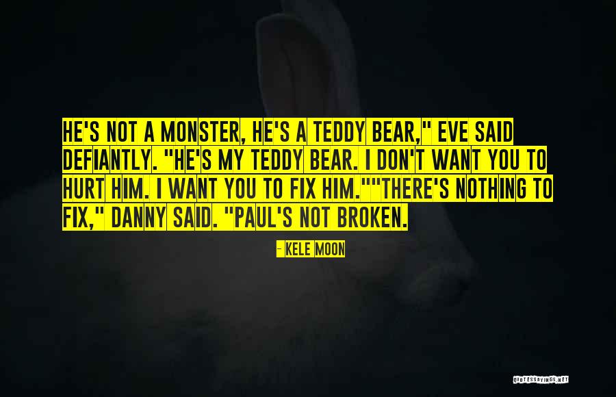 A Teddy Bear Quotes By Kele Moon A Teddy Bear Quotes By Kele Moon