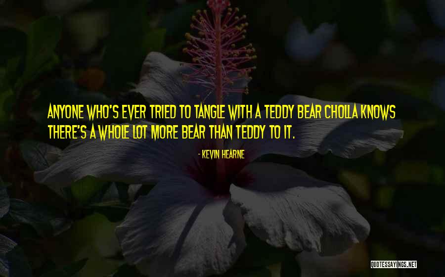 A Teddy Bear Quotes By Kevin Hearne A Teddy Bear Quotes By Kevin Hearne