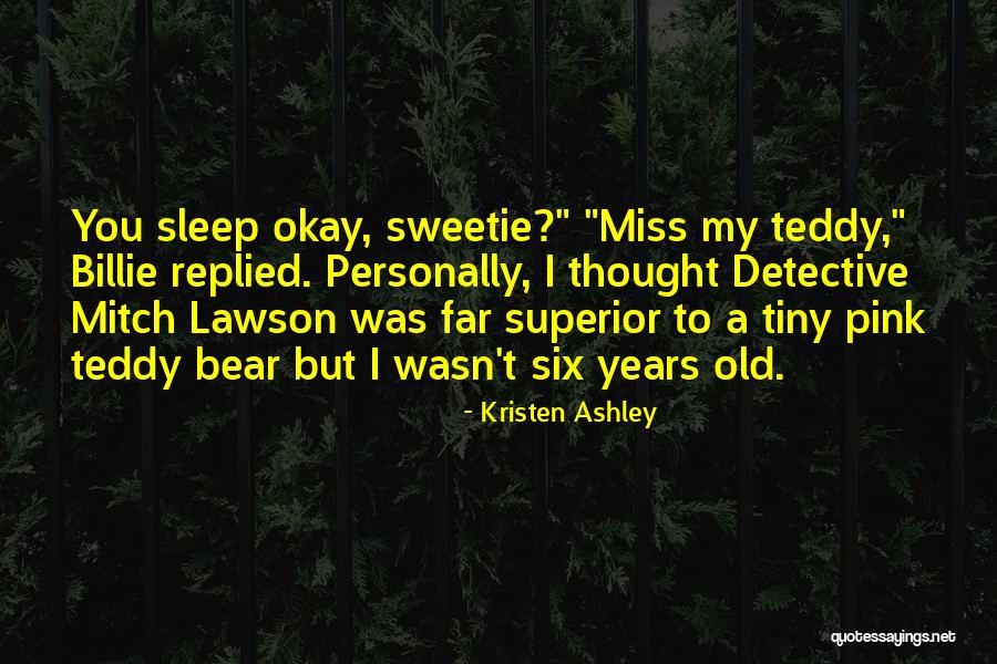 A Teddy Bear Quotes By Kristen Ashley A Teddy Bear Quotes By Kristen Ashley