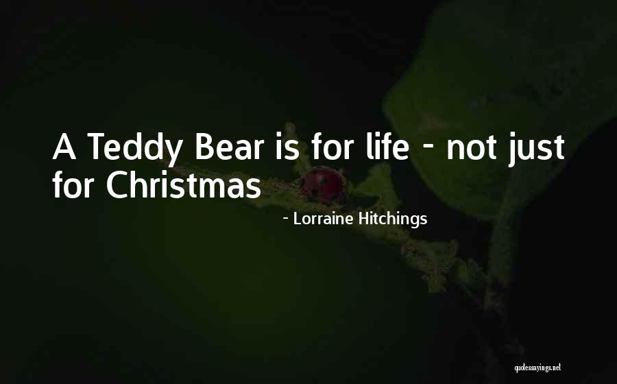 A Teddy Bear Quotes By Lorraine Hitchings A Teddy Bear Quotes By Lorraine Hitchings