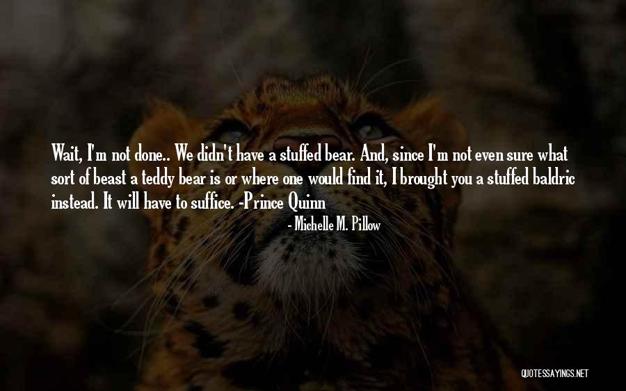 A Teddy Bear Quotes By Michelle M. Pillow A Teddy Bear Quotes By Michelle M. Pillow