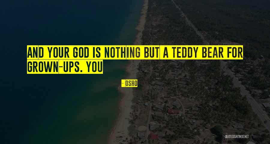 A Teddy Bear Quotes By Osho