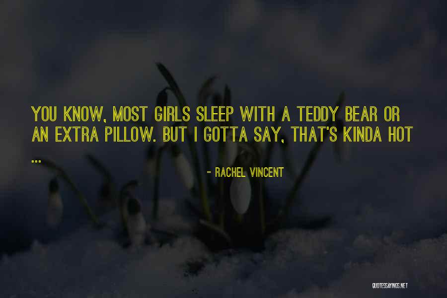 A Teddy Bear Quotes By Rachel Vincent A Teddy Bear Quotes By Rachel Vincent