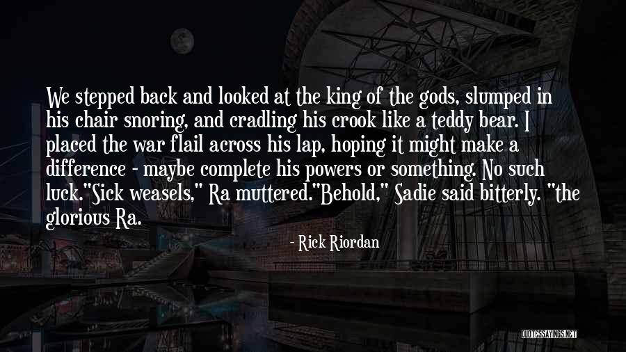A Teddy Bear Quotes By Rick Riordan A Teddy Bear Quotes By Rick Riordan