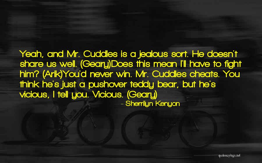 A Teddy Bear Quotes By Sherrilyn Kenyon A Teddy Bear Quotes By Sherrilyn Kenyon