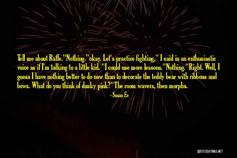 A Teddy Bear Quotes By Susan Ee A Teddy Bear Quotes By Susan Ee