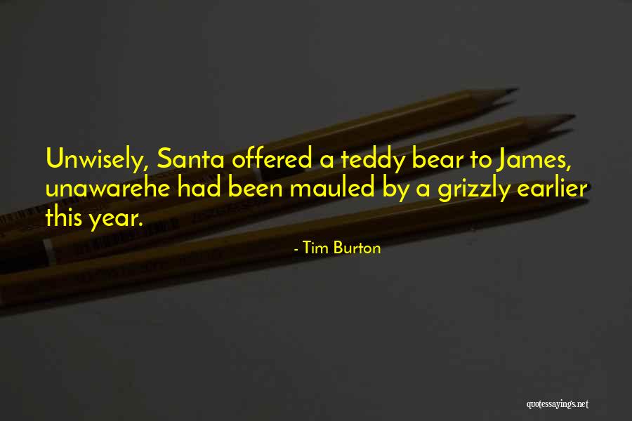 A Teddy Bear Quotes By Tim Burton A Teddy Bear Quotes By Tim Burton