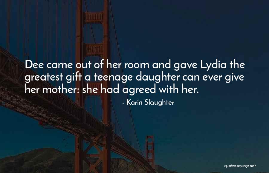 A Teenage Daughter Quotes By Karin Slaughter