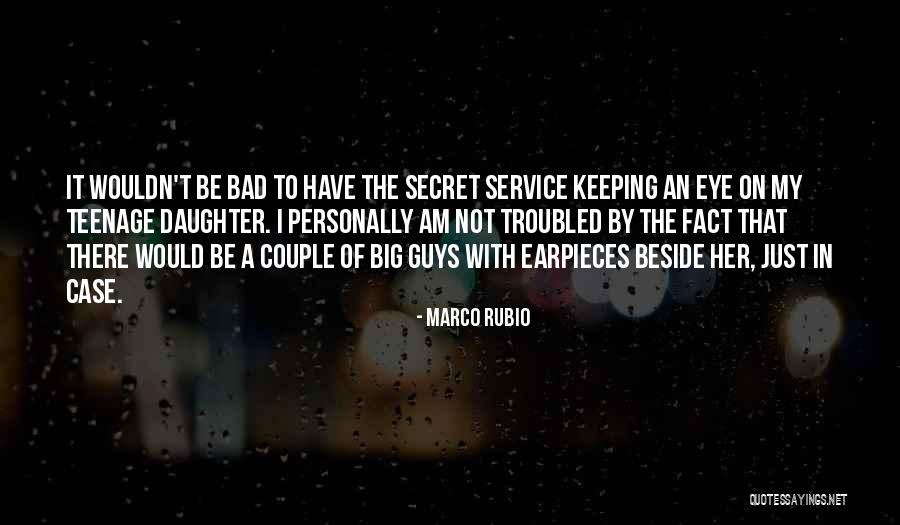 A Teenage Daughter Quotes By Marco Rubio A Teenage Daughter Quotes By Marco Rubio
