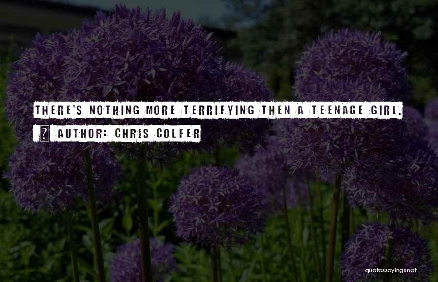 A Teenage Girl Quotes By Chris Colfer